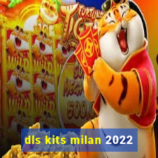 dls kits milan 2022